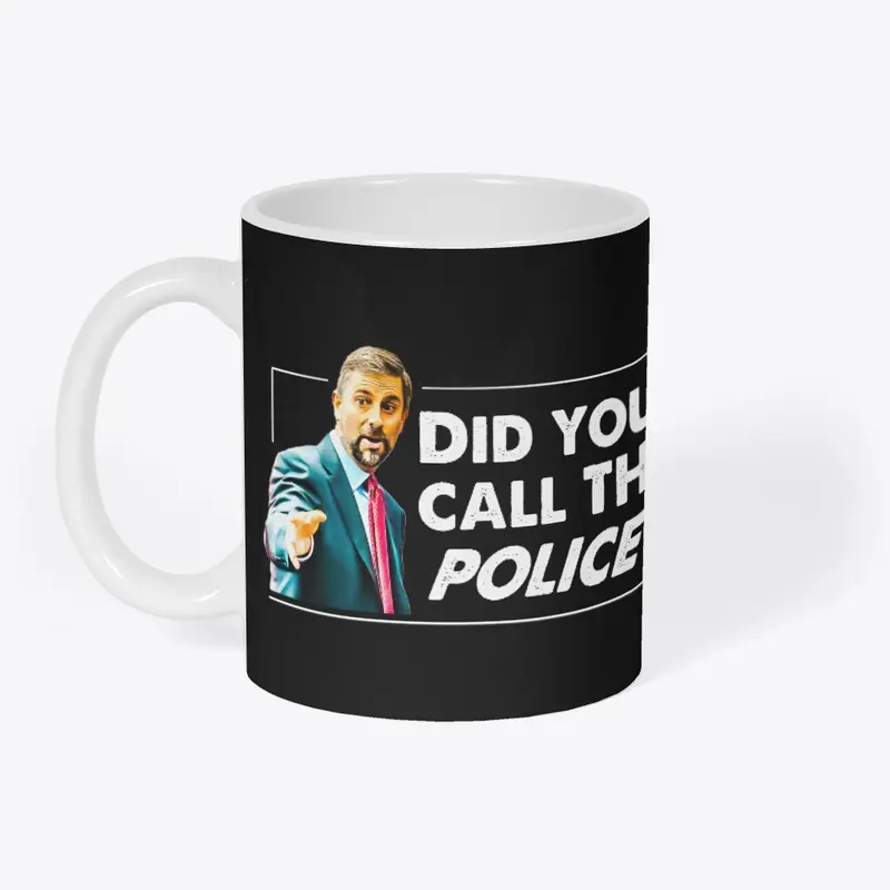 Did you call the police?!